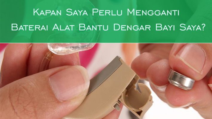 Bagaimana Cara Tahu Baterai Alat Bantu Dengar Bayi Saya Sudah Harus Diganti?